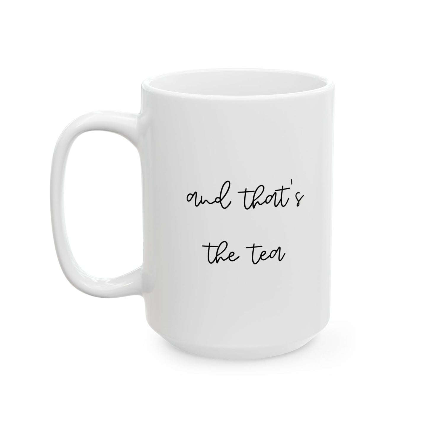 And Thats The Tea Script White Ceramic Mug
