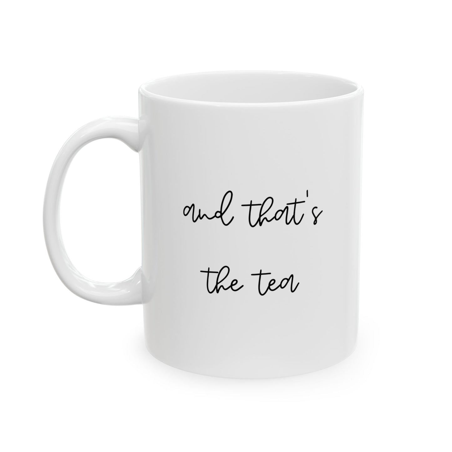 And Thats The Tea Script White Ceramic Mug