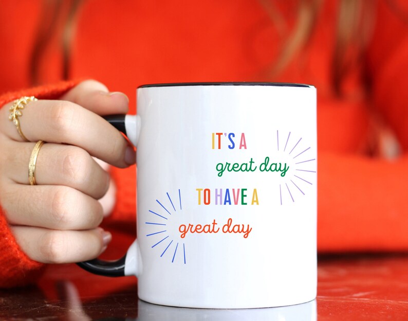 It's a Great Day To Have A Great Day Colorful Coffee Cup