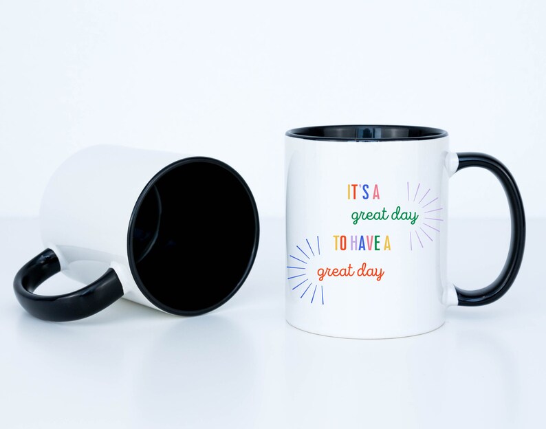 It's a Great Day To Have A Great Day Colorful Coffee Cup