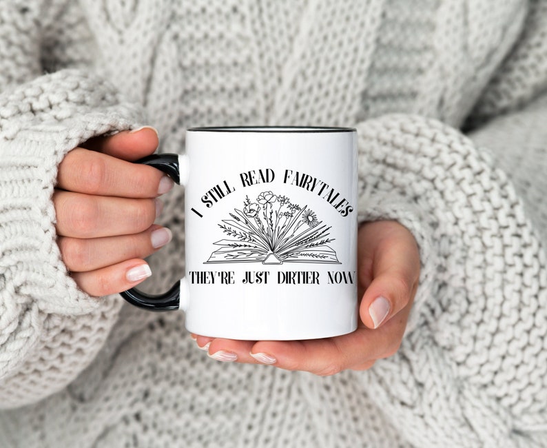 I Still Read Fairytales They're Just Dirtier Now Accent Handle Book Mug
