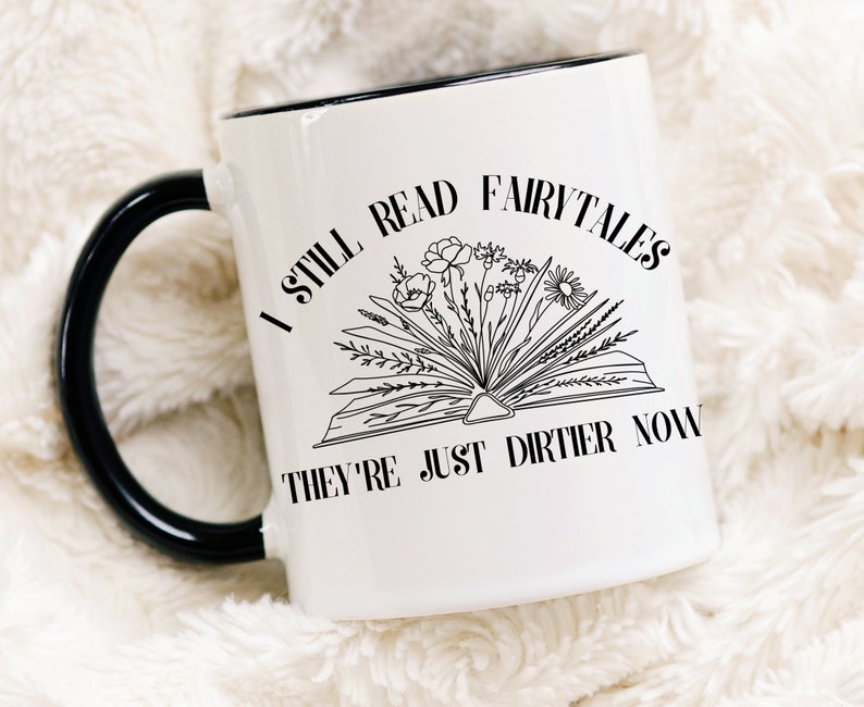I Still Read Fairytales They're Just Dirtier Now Accent Handle Book Mug