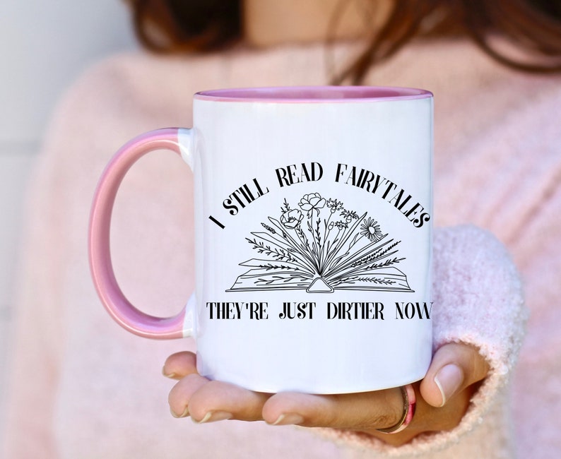 I Still Read Fairytales They're Just Dirtier Now Accent Handle Book Mug