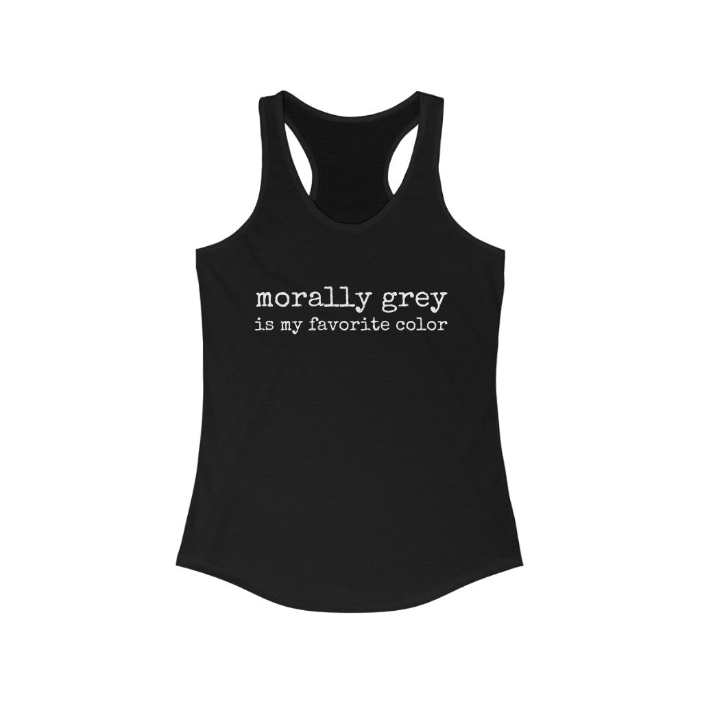 Morally Grey Is My Favorite Color Tank