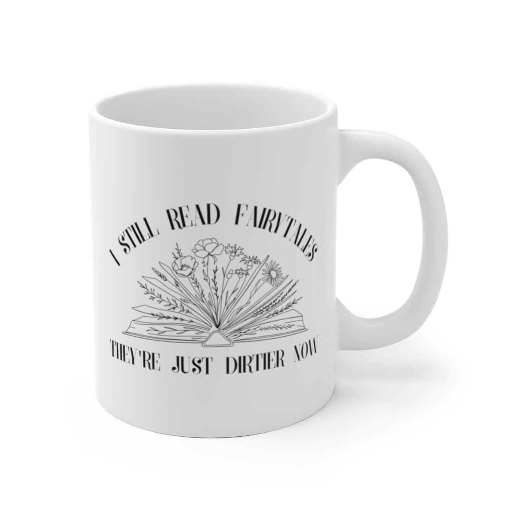 I Still Read Fairytales They're Just Dirtier Now Bookish Mug