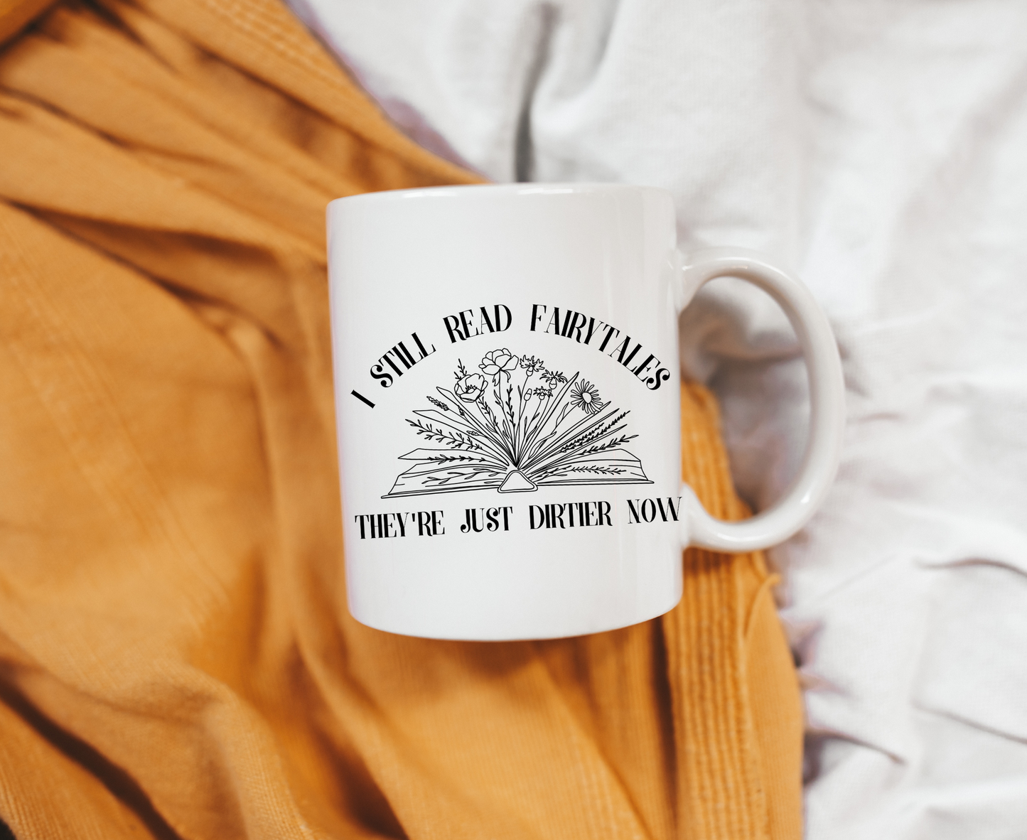 I Still Read Fairytales They're Just Dirtier Now Bookish Mug