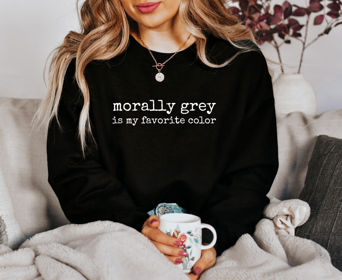 Morally Grey Is My Favorite Color Sweatshirt
