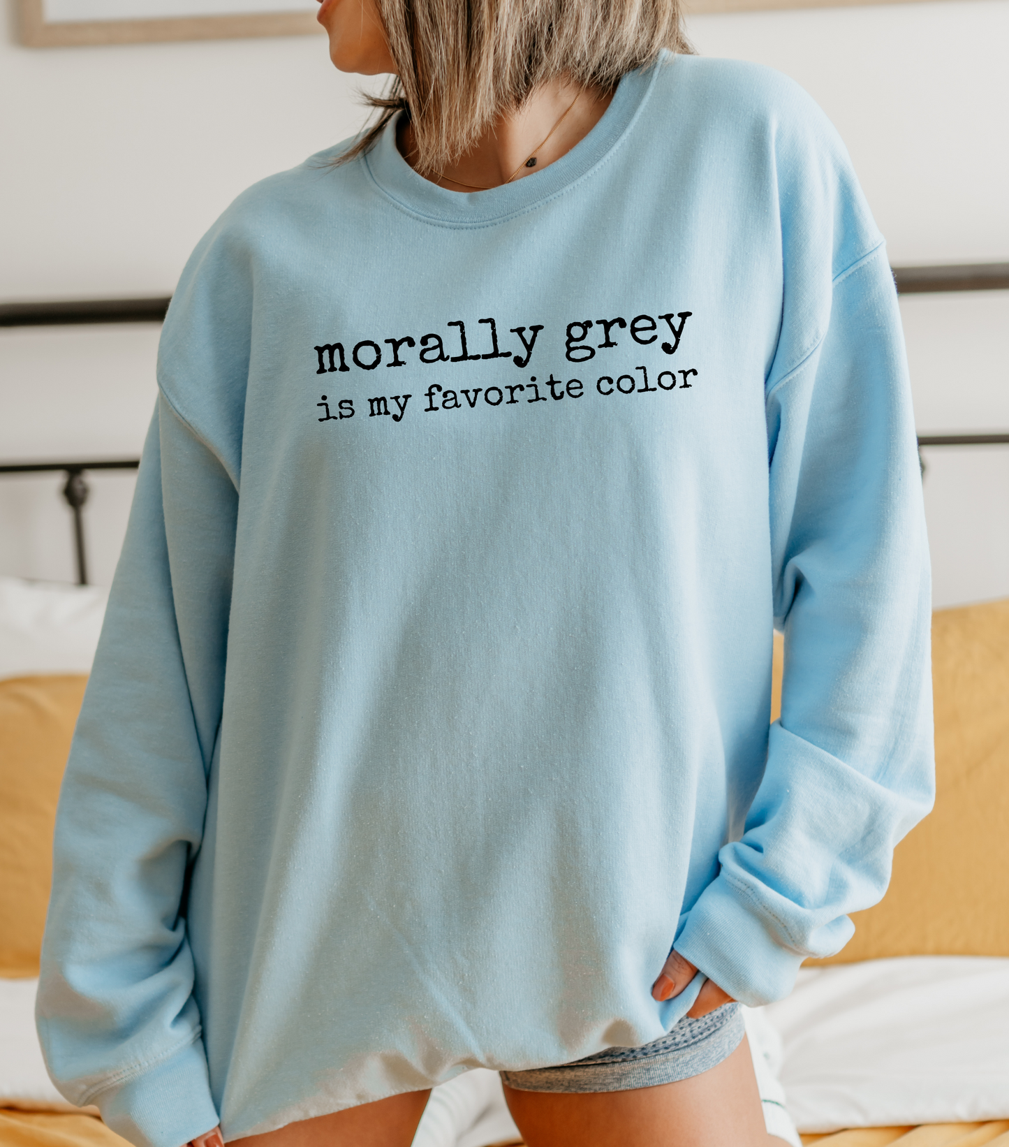 Morally Grey Is My Favorite Color Sweatshirt
