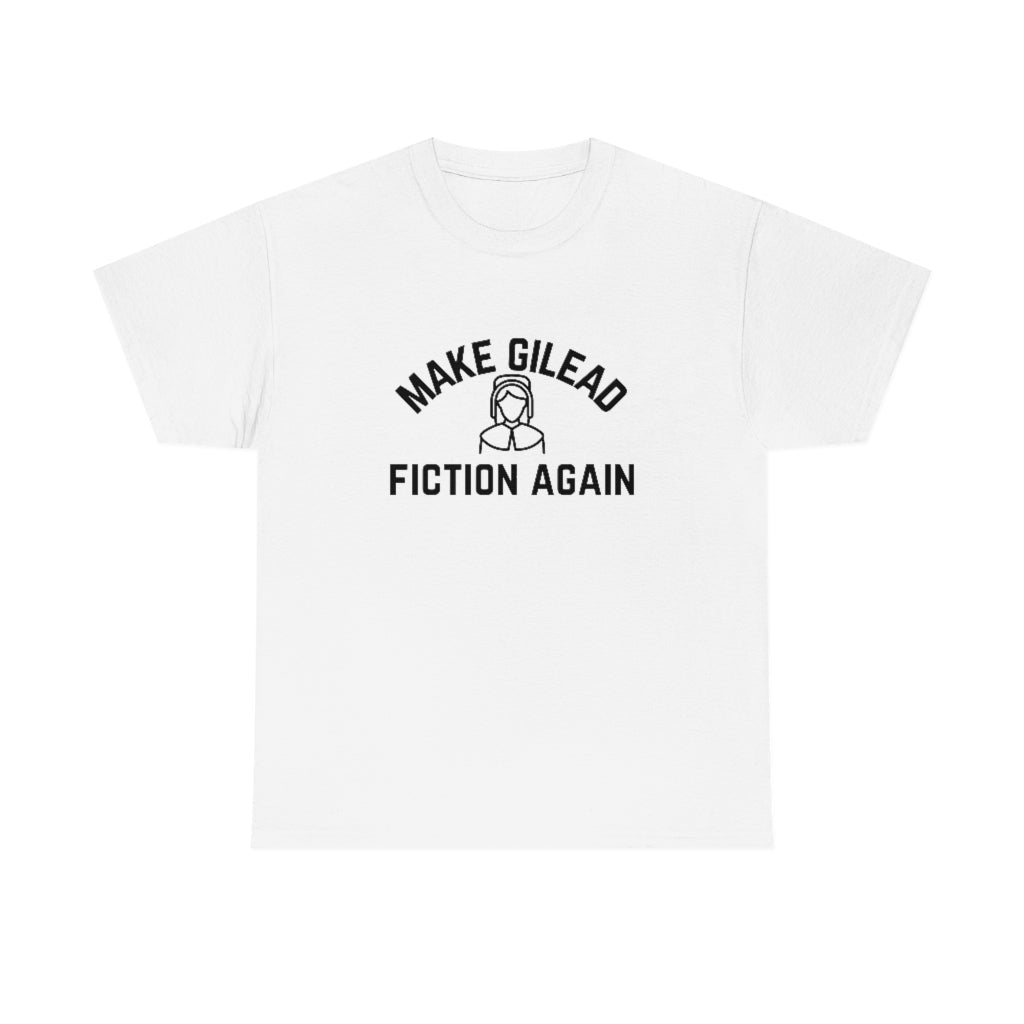 Make Gilead Fiction Again Feminist Shirt