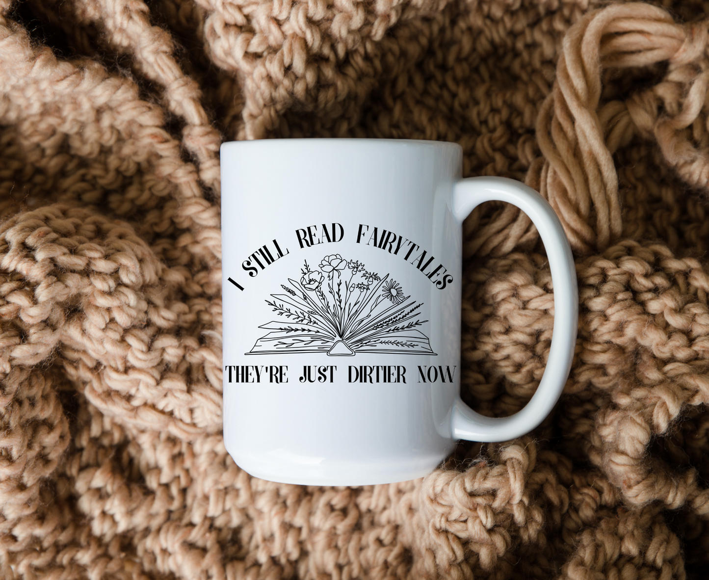 I Still Read Fairytales They're Just Dirtier Now Bookish Mug