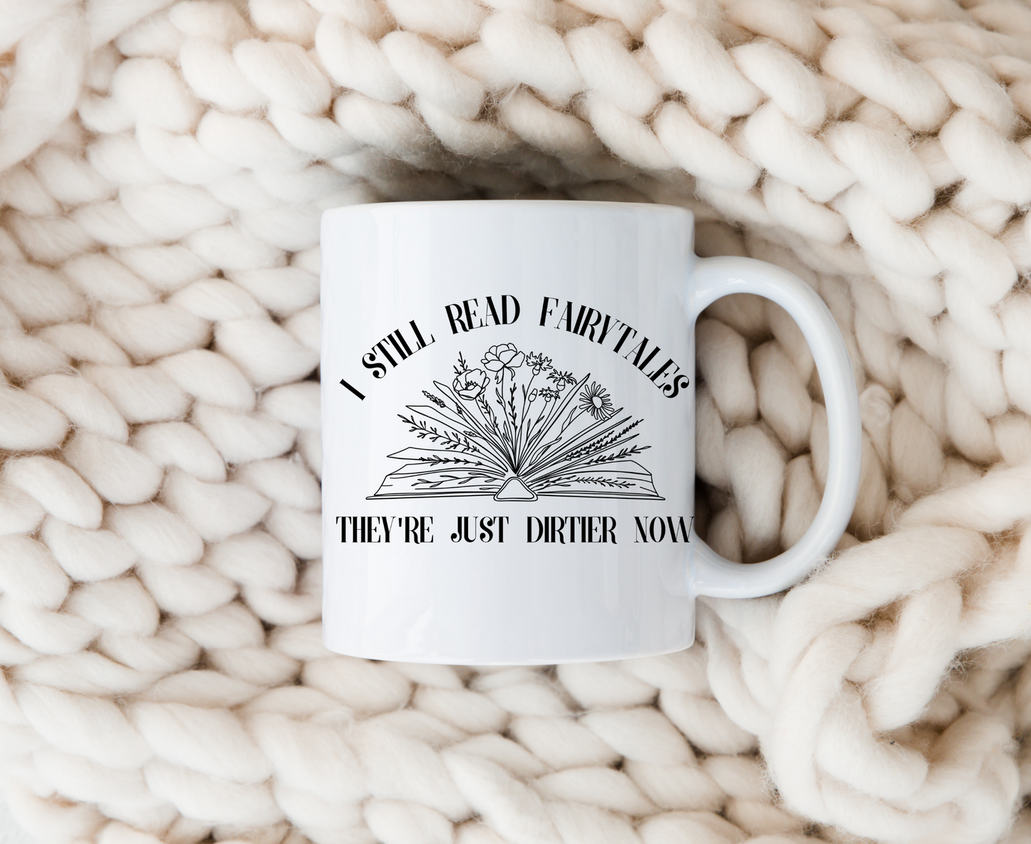 I Still Read Fairytales They're Just Dirtier Now Bookish Mug