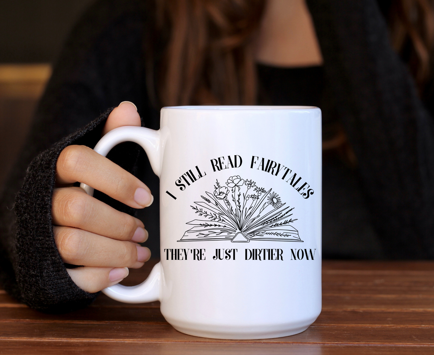 I Still Read Fairytales They're Just Dirtier Now Bookish Mug