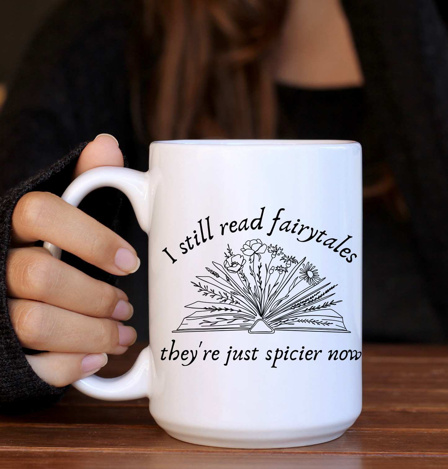 I Still Read Fairytales They're Just Spicier Now Booktok Mug