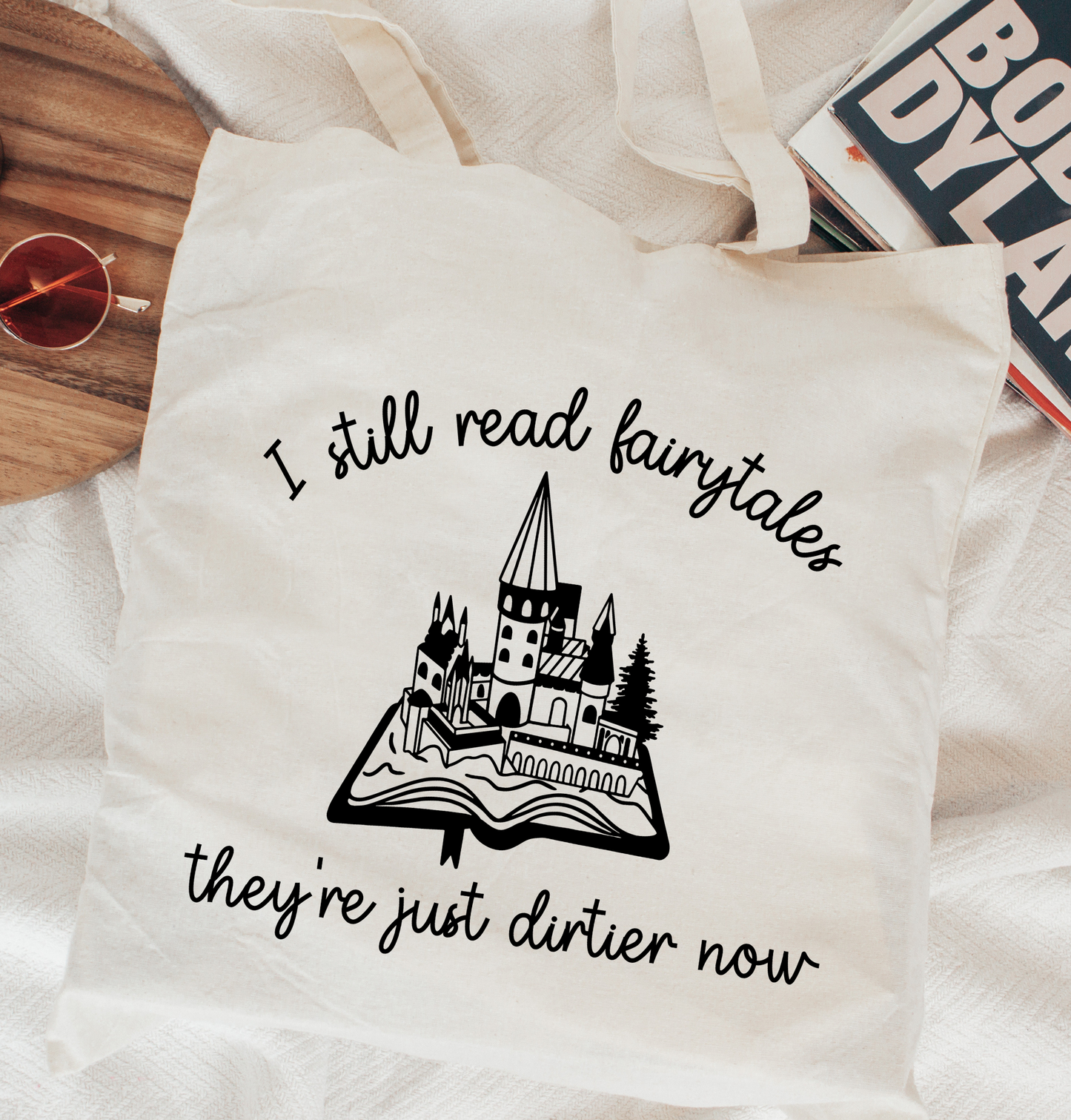 I Still Read Fairytales They're Just Dirtier Now Tote Bag