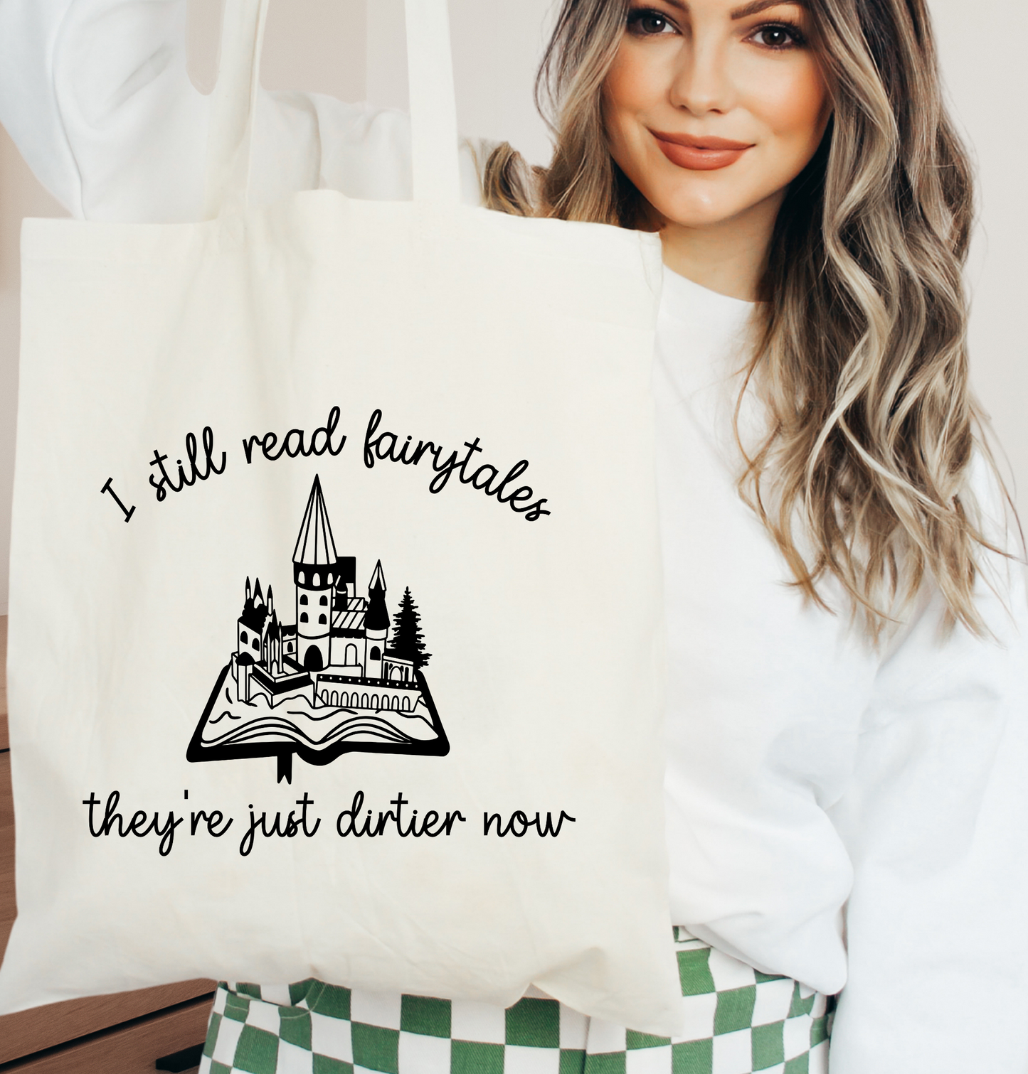 I Still Read Fairytales They're Just Dirtier Now Tote Bag