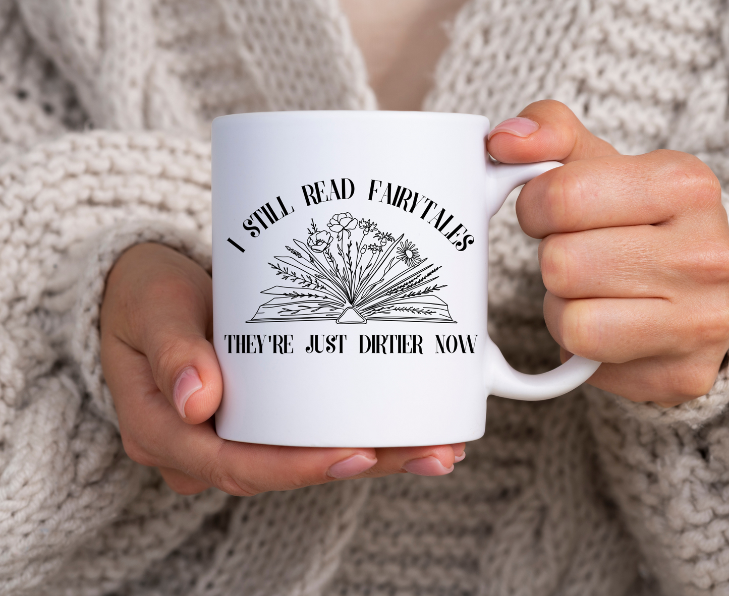 I Still Read Fairytales They're Just Dirtier Now Bookish Mug