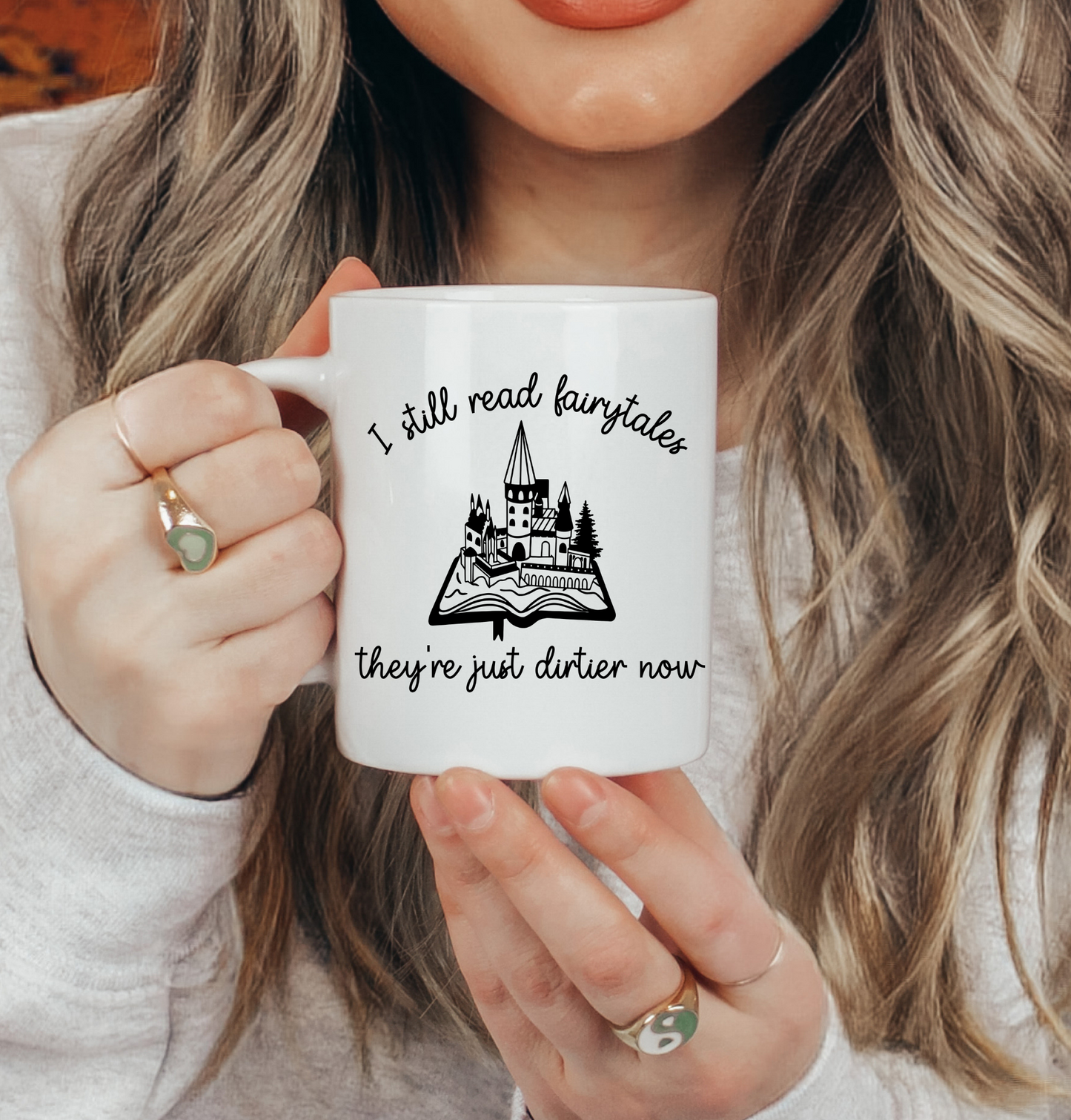 I Still Read Fairytales They're Dirtier Now Bookish Mug