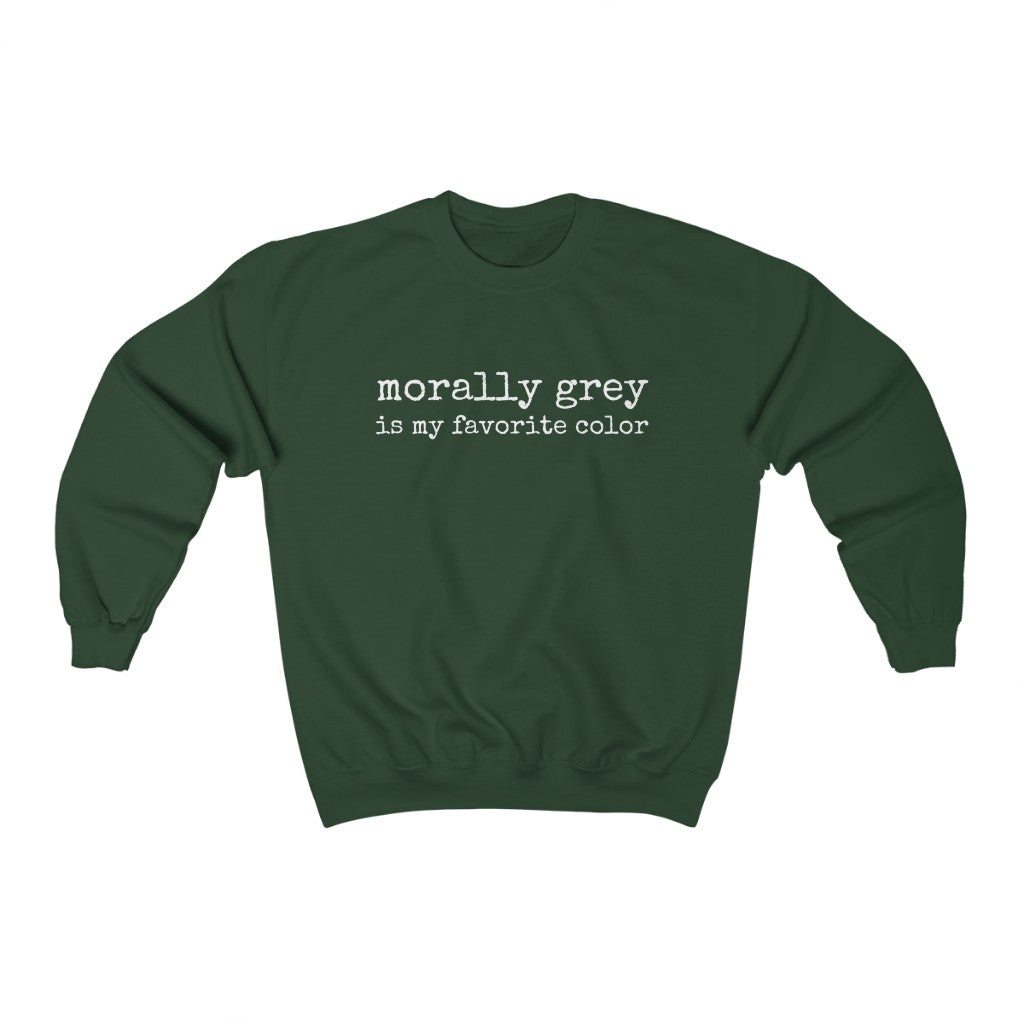Morally Grey Is My Favorite Color Sweatshirt