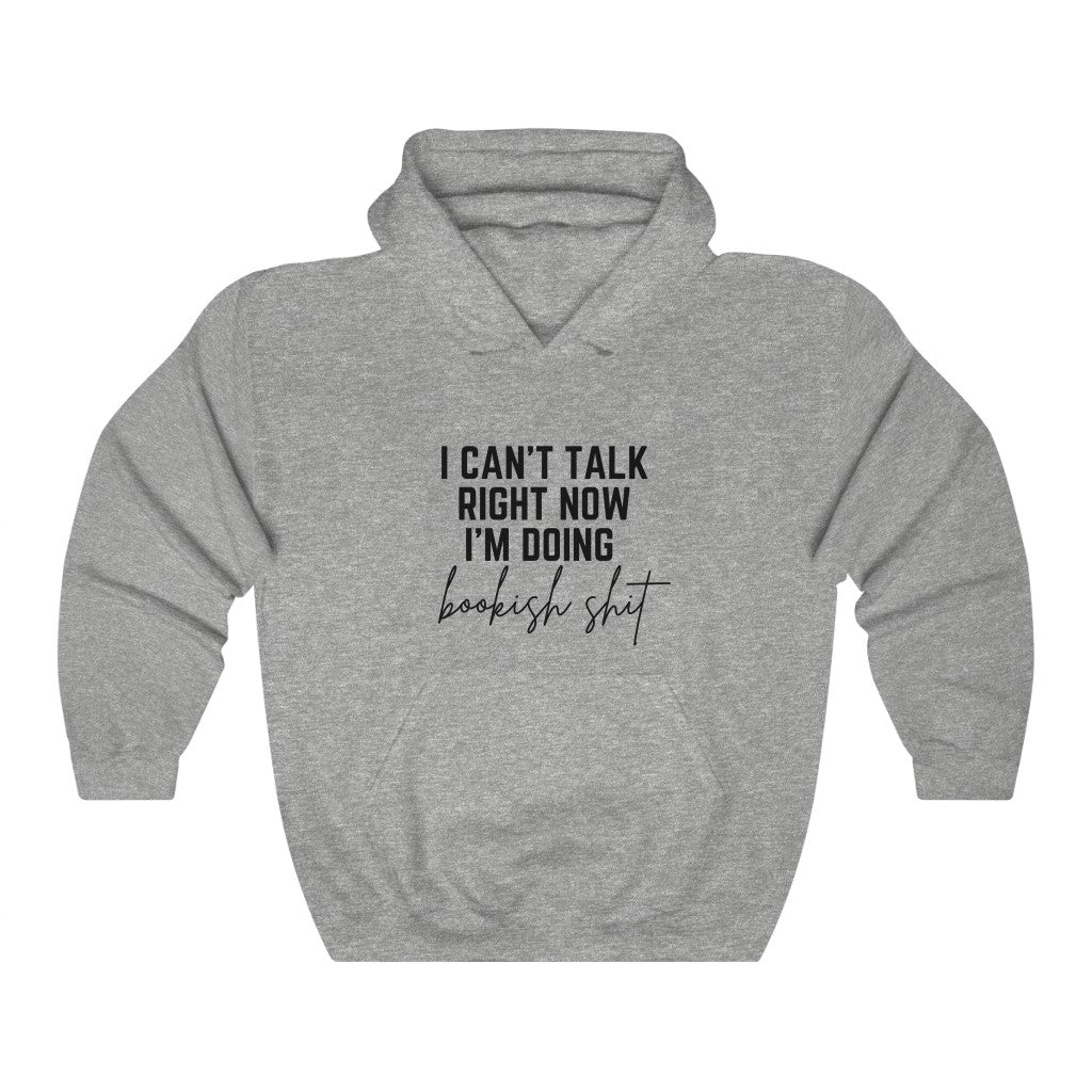 I Can't Talk Right Now I'm Doing Bookish Shit Book Hoodie