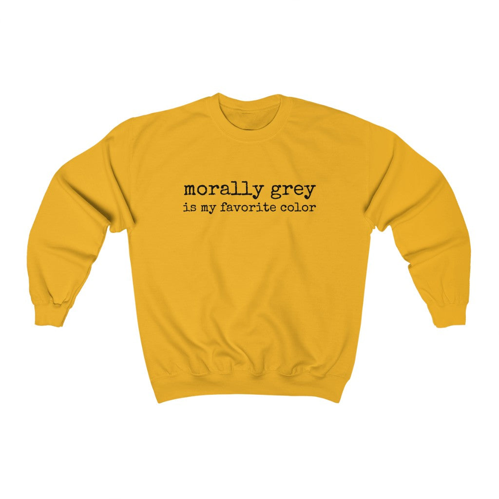 Morally Grey Is My Favorite Color Sweatshirt