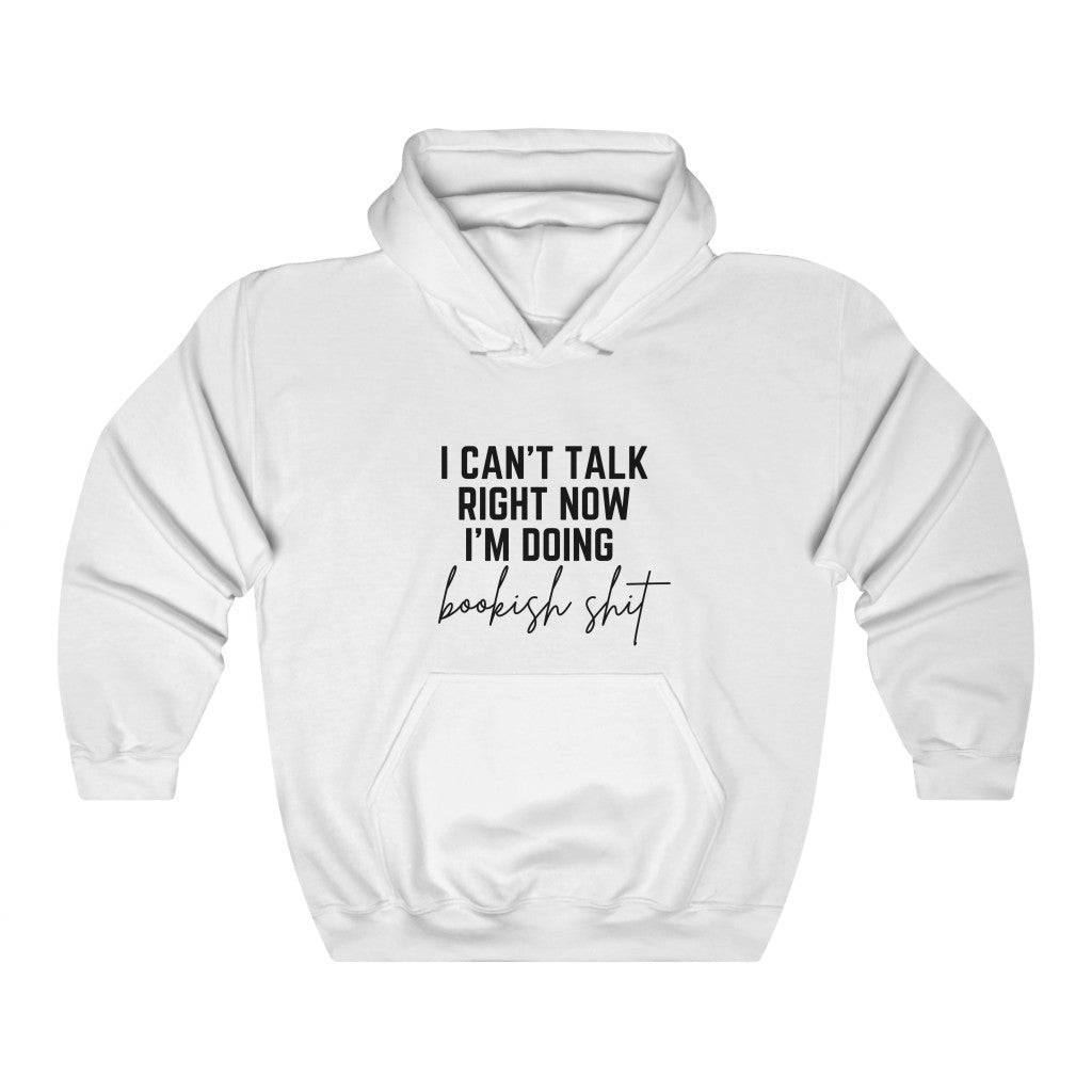 I Can't Talk Right Now I'm Doing Bookish Shit Book Hoodie