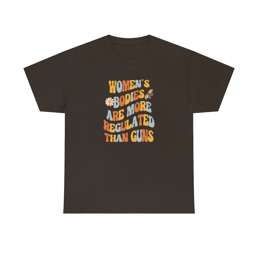 Women's Bodies Are More Regulated Than Guns Feminist Shirt