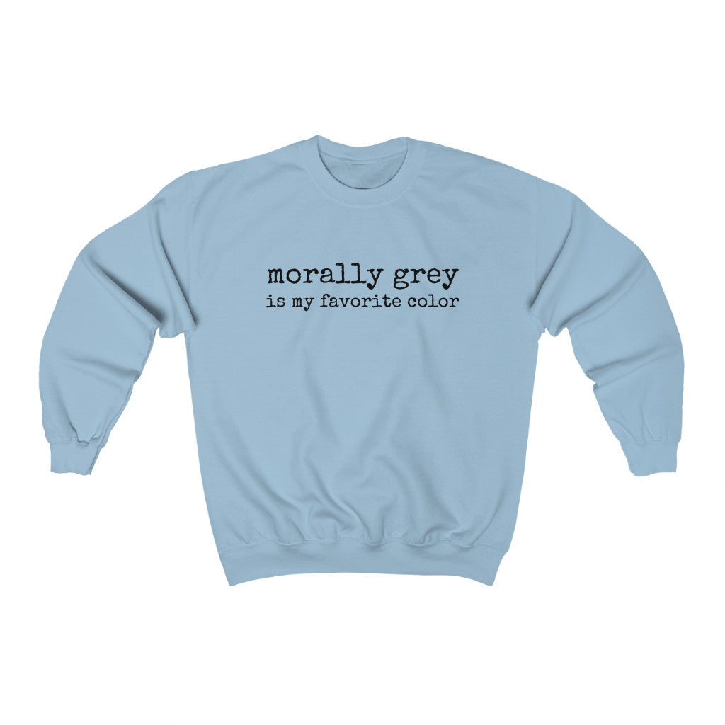 Morally Grey Is My Favorite Color Sweatshirt