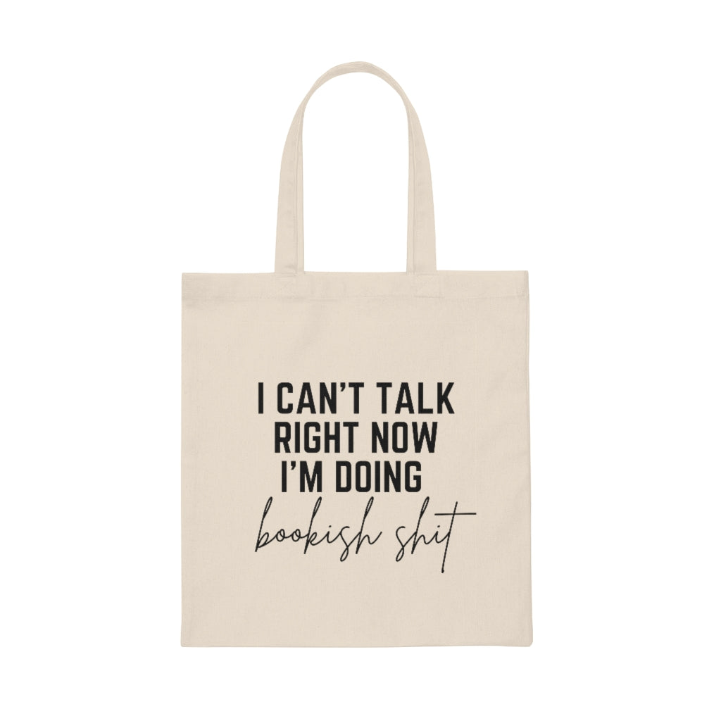 I Can't Talk Right Now I'm Doing Bookish Shit Tote Bag