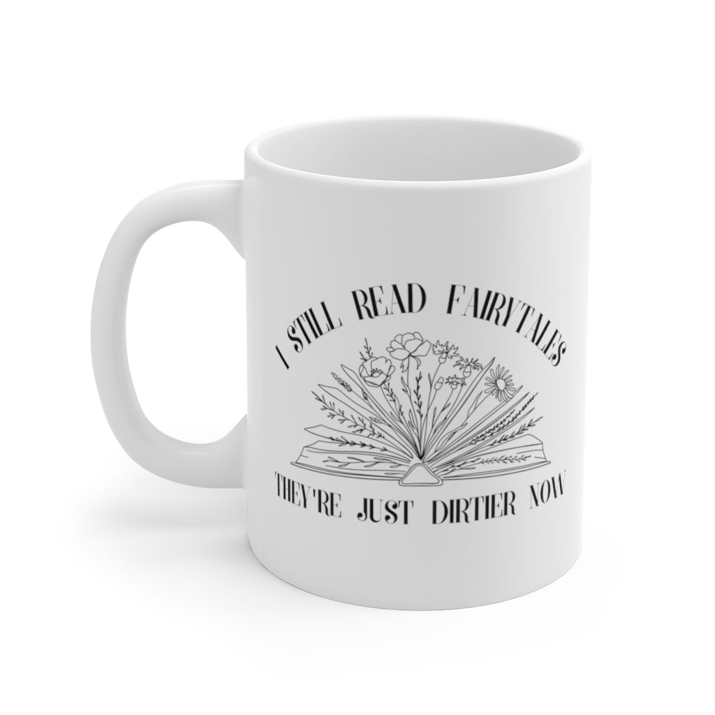 I Still Read Fairytales They're Just Dirtier Now Bookish Mug