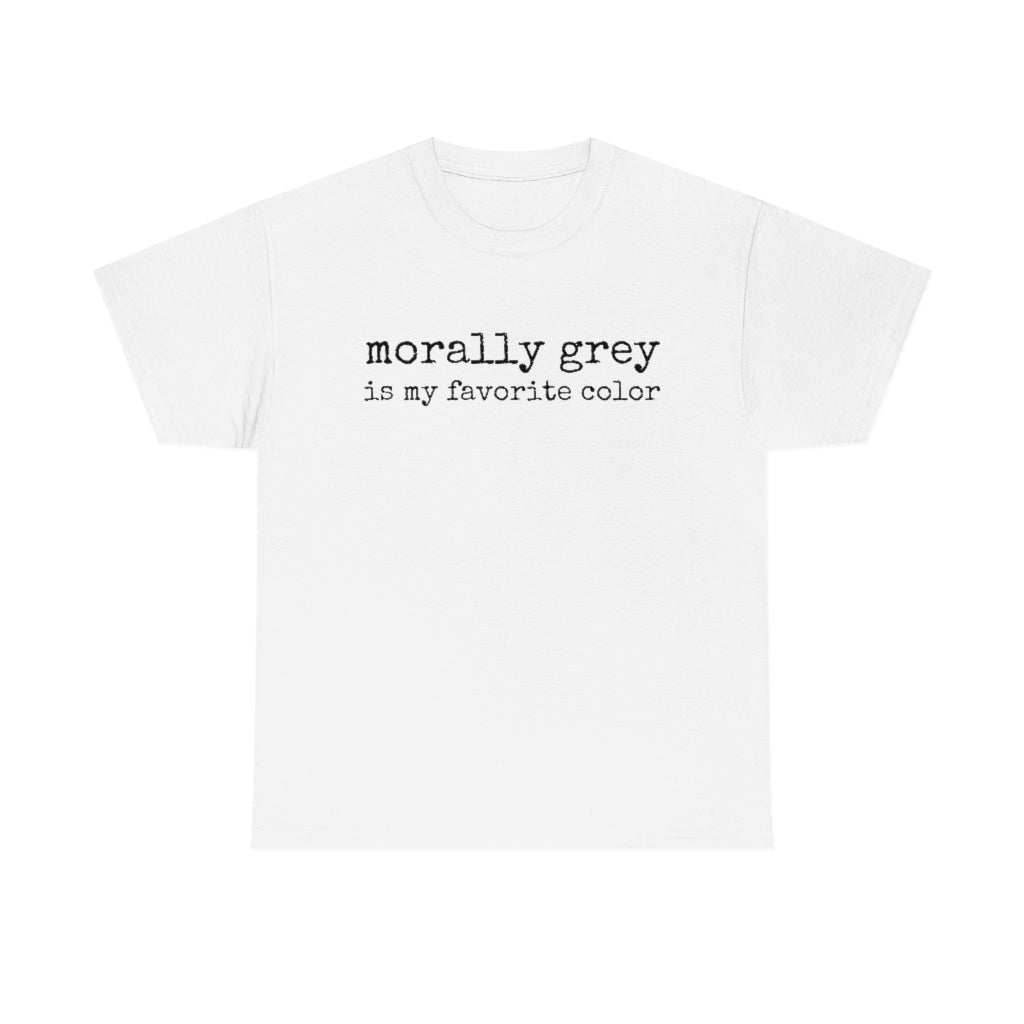 Morally Grey Is My Favorite Color Villain Lover Bookish Shirt