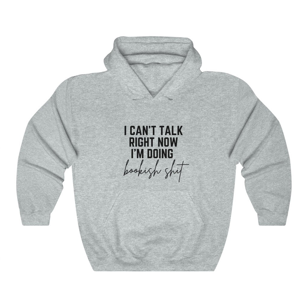 I Can't Talk Right Now I'm Doing Bookish Shit Book Hoodie