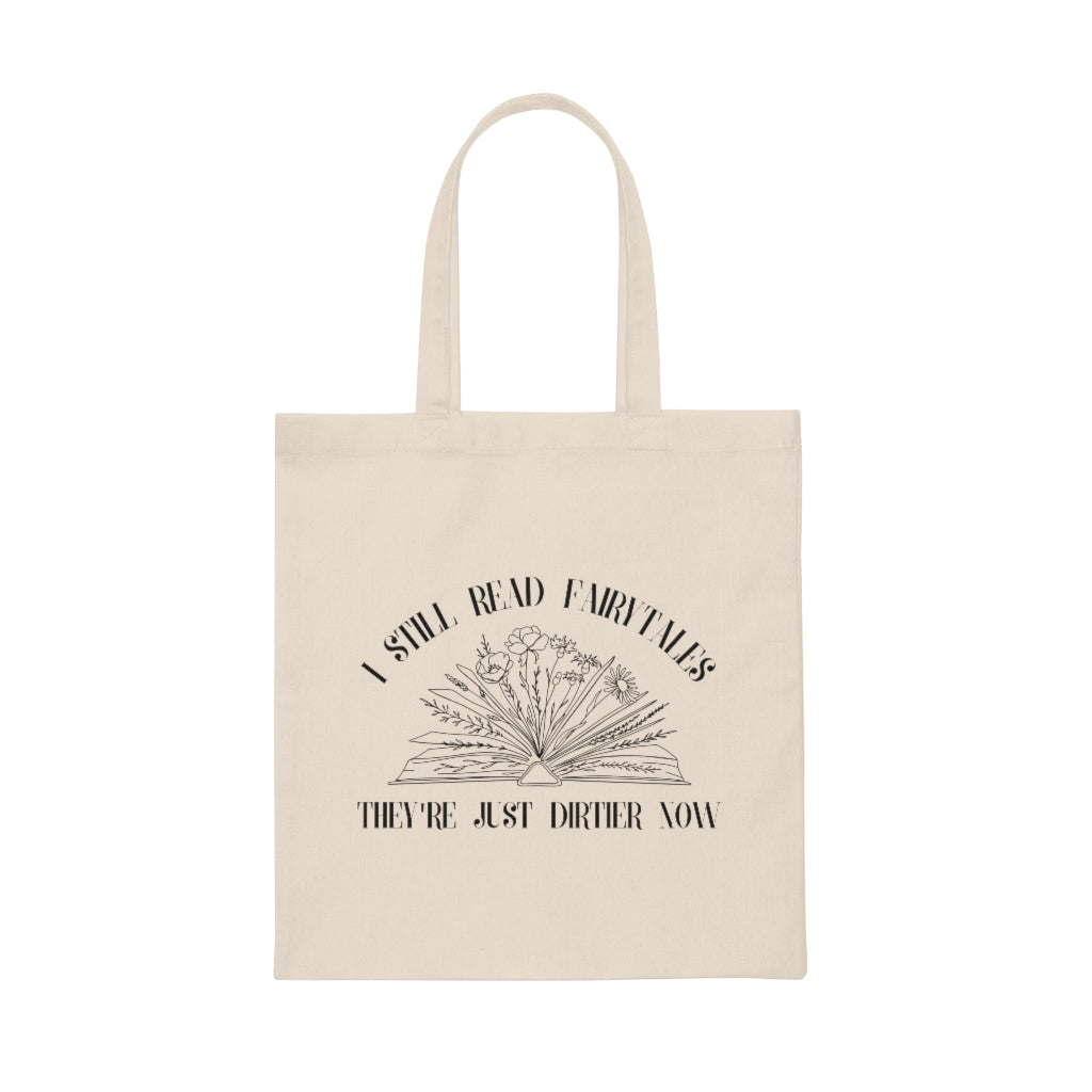 I Still Read Fairy Tales They're Just Dirtier Now Tote Bag