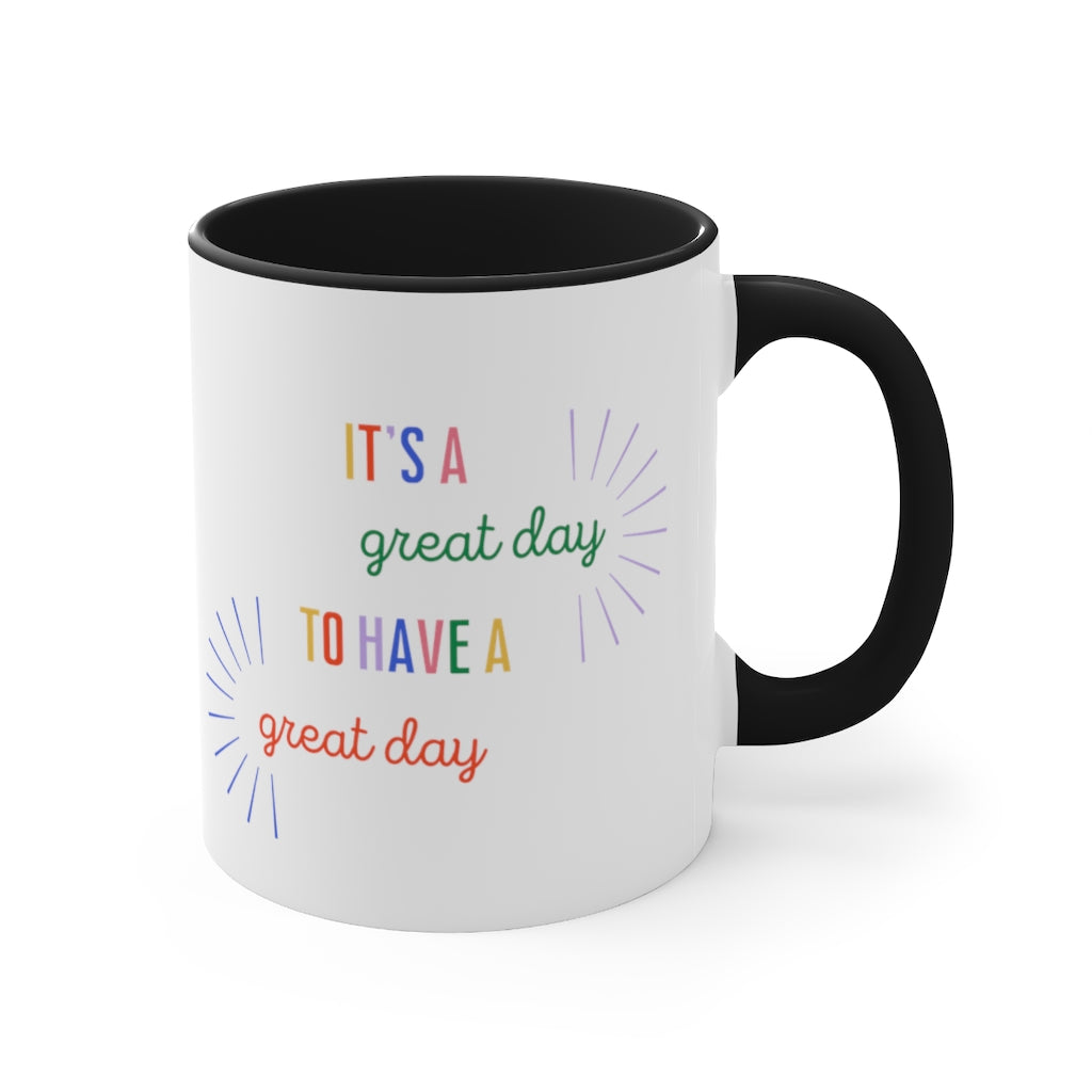 It's a Great Day To Have A Great Day Colorful Coffee Cup