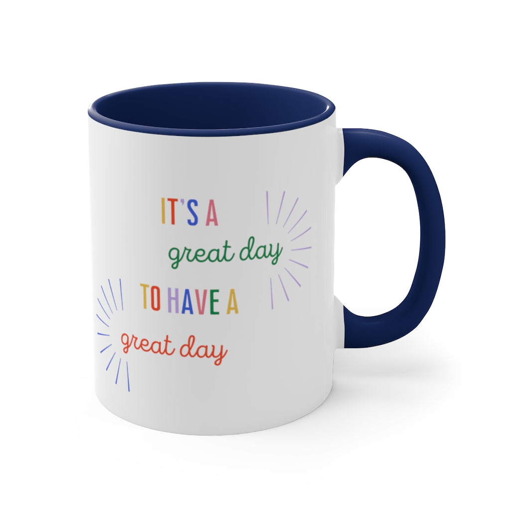 It's a Great Day To Have A Great Day Colorful Coffee Cup