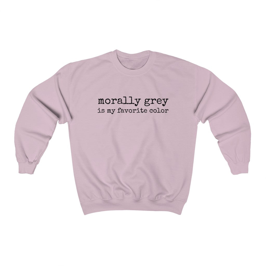Morally Grey Is My Favorite Color Sweatshirt