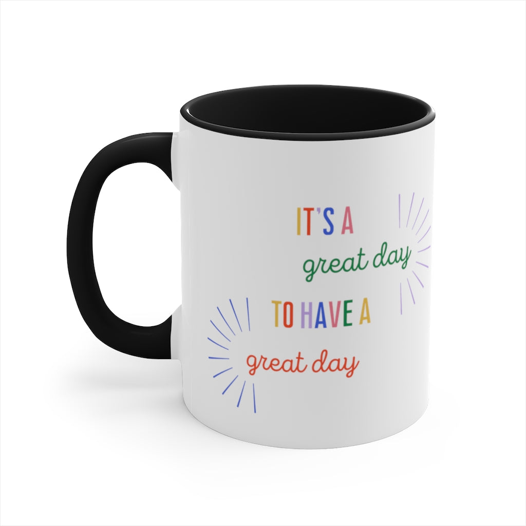 It's a Great Day To Have A Great Day Colorful Coffee Cup