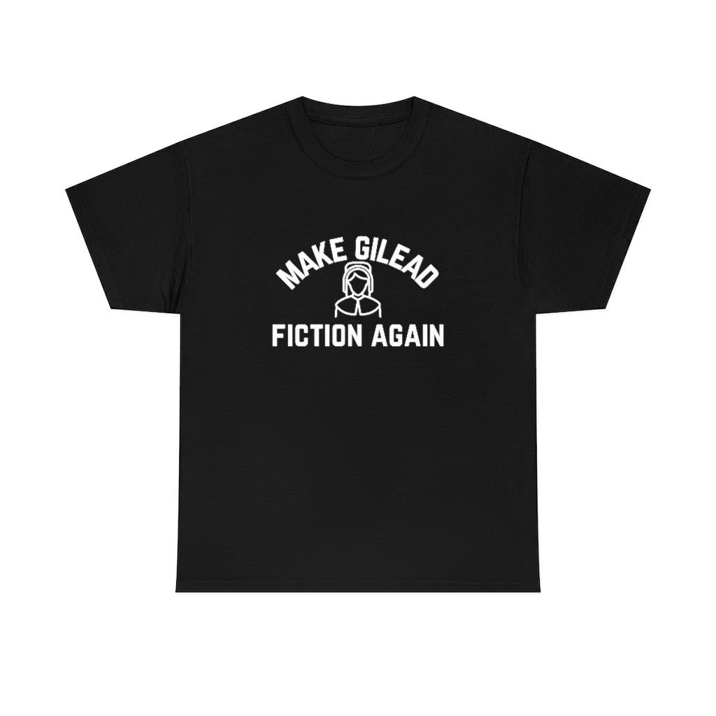 Make Gilead Fiction Again Feminist Shirt