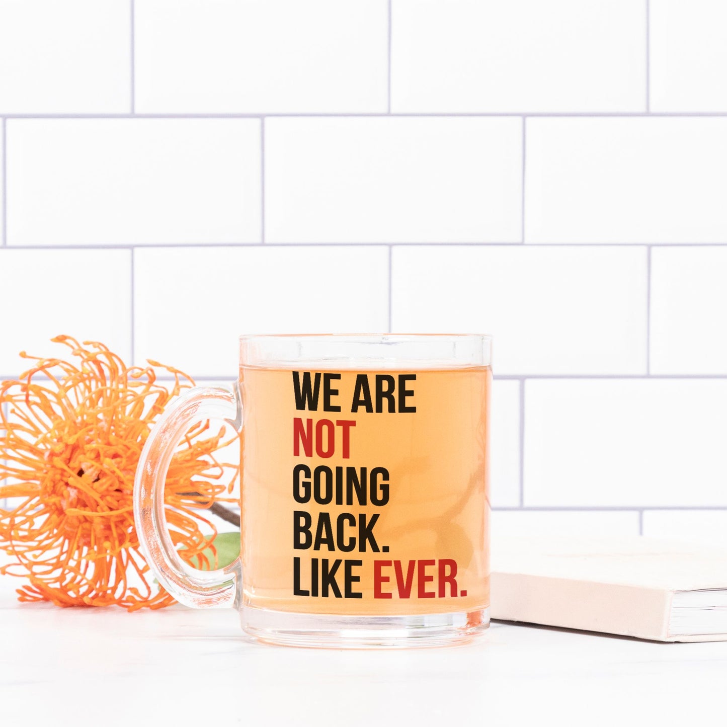 We Are Not Going Back Like Ever Glass Mug