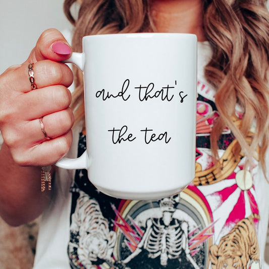 And Thats The Tea Script White Ceramic Mug