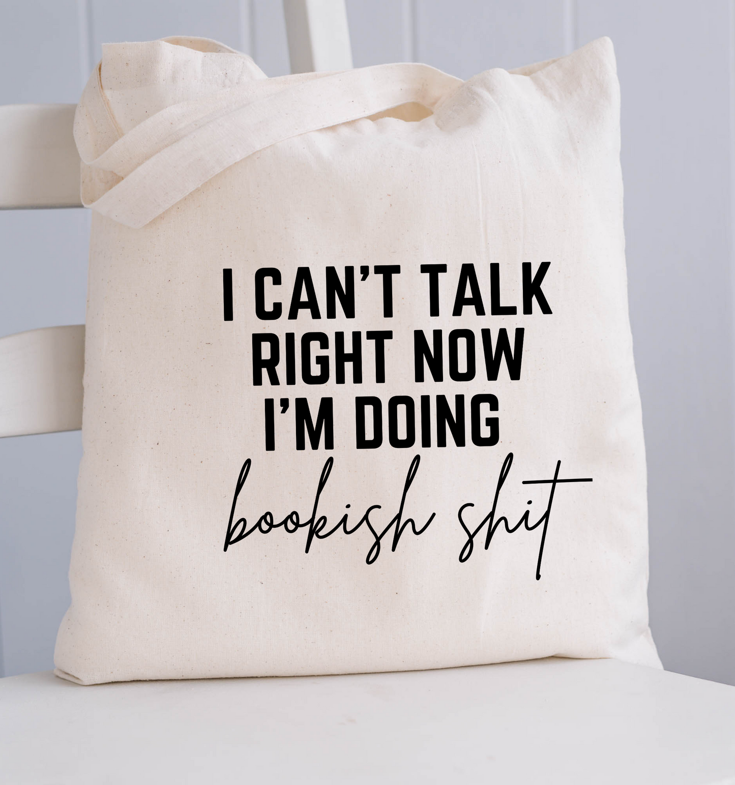 I Can't Talk Right Now I'm Doing Bookish Shit Tote Bag