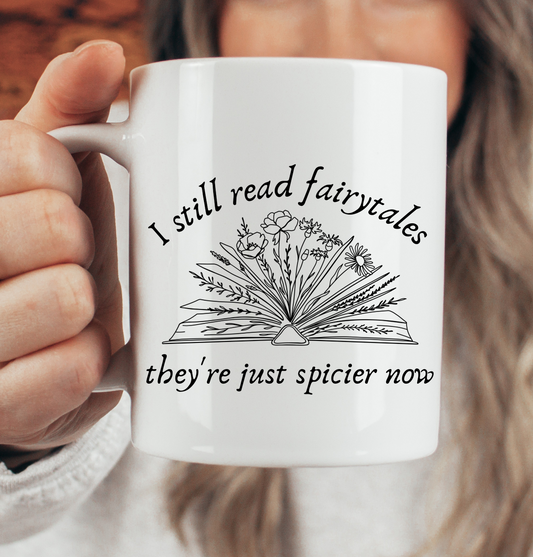 I Still Read Fairytales They're Just Spicier Now Booktok Mug