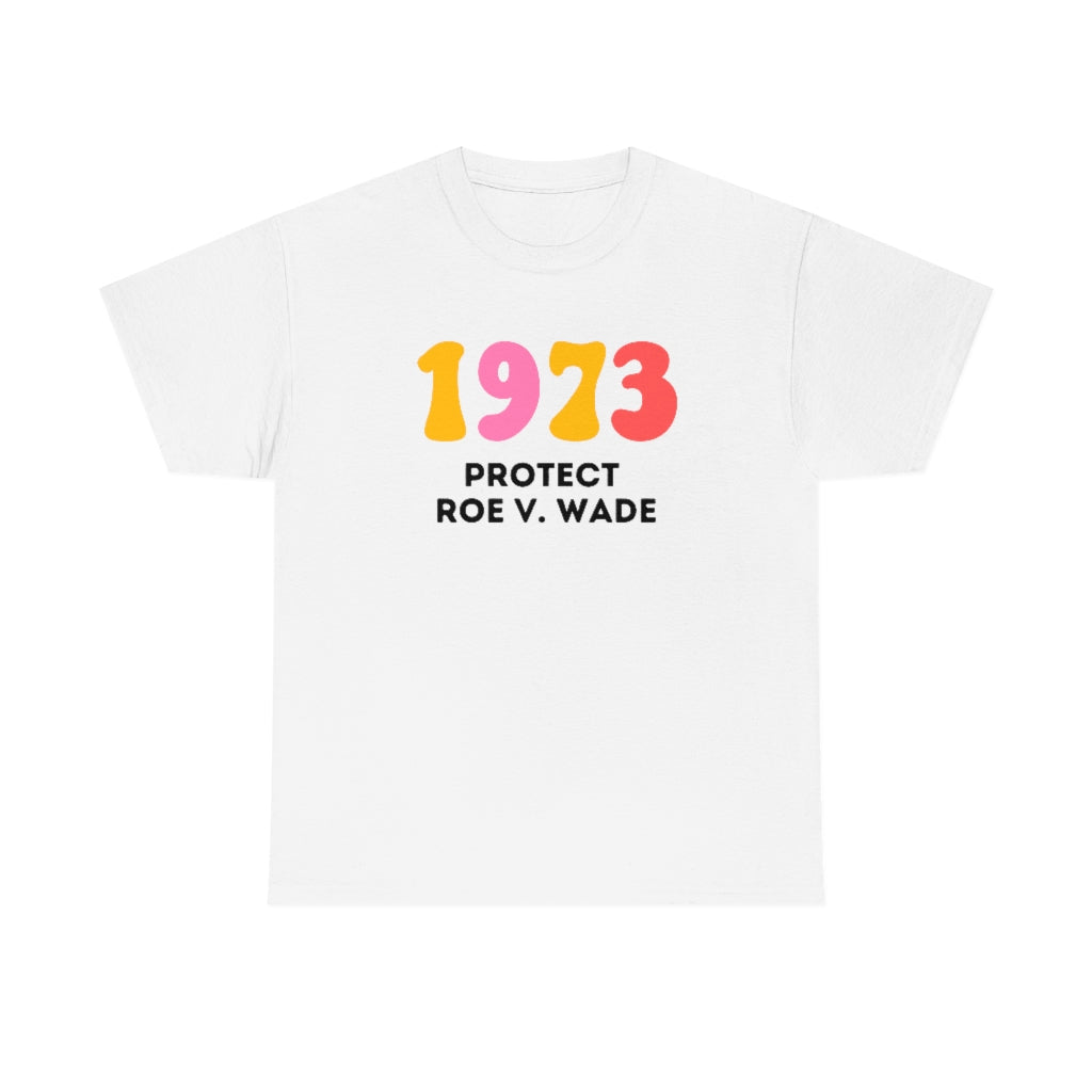 1973 Protect Roe V Wade Shirt Womens Rights Shirt