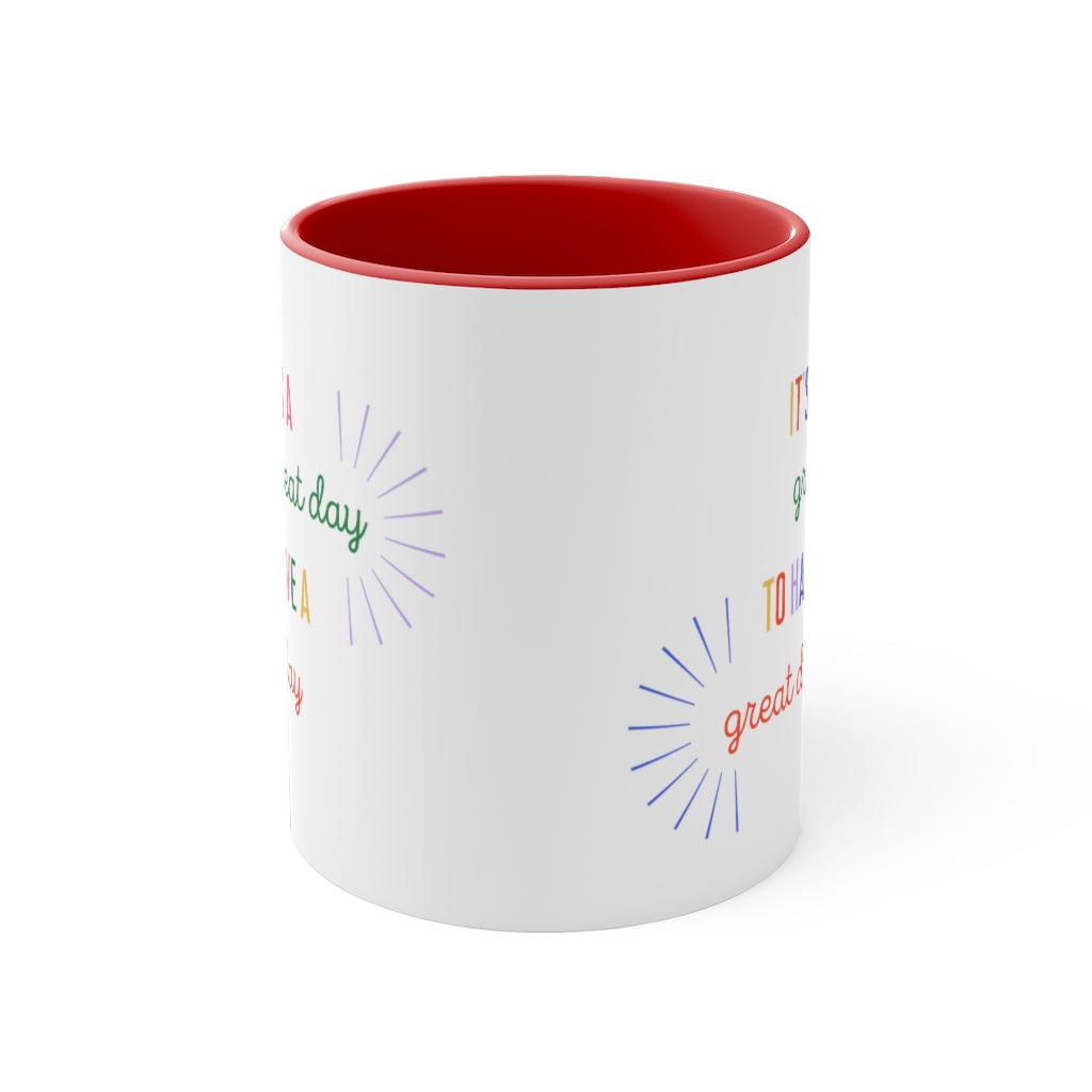 It's a Great Day To Have A Great Day Colorful Coffee Cup