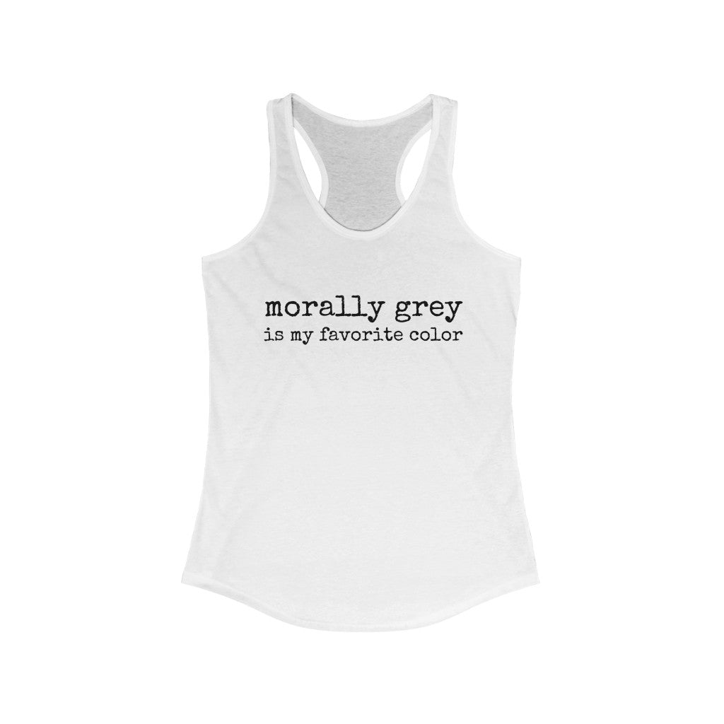 Morally Grey Is My Favorite Color Tank