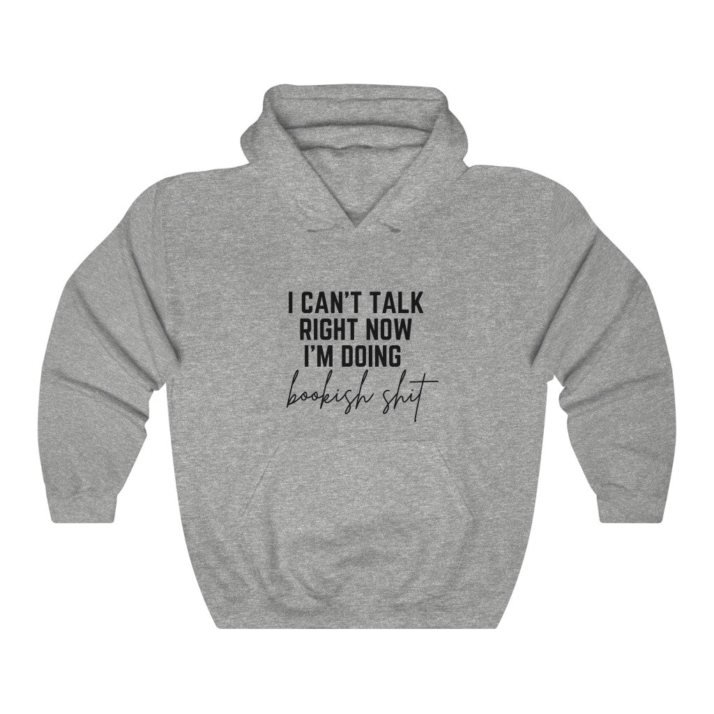 I Can't Talk Right Now I'm Doing Bookish Shit Book Hoodie