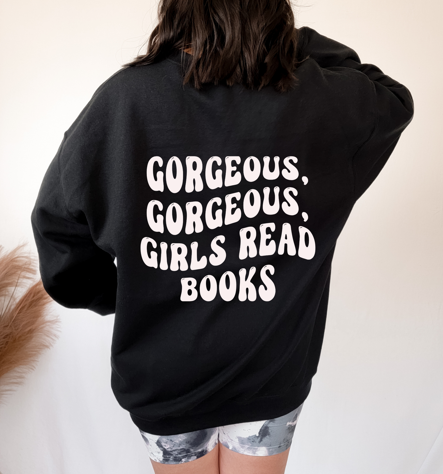 Gorgeous Gorgeous Girls Read Books Back Print Sweatshirt