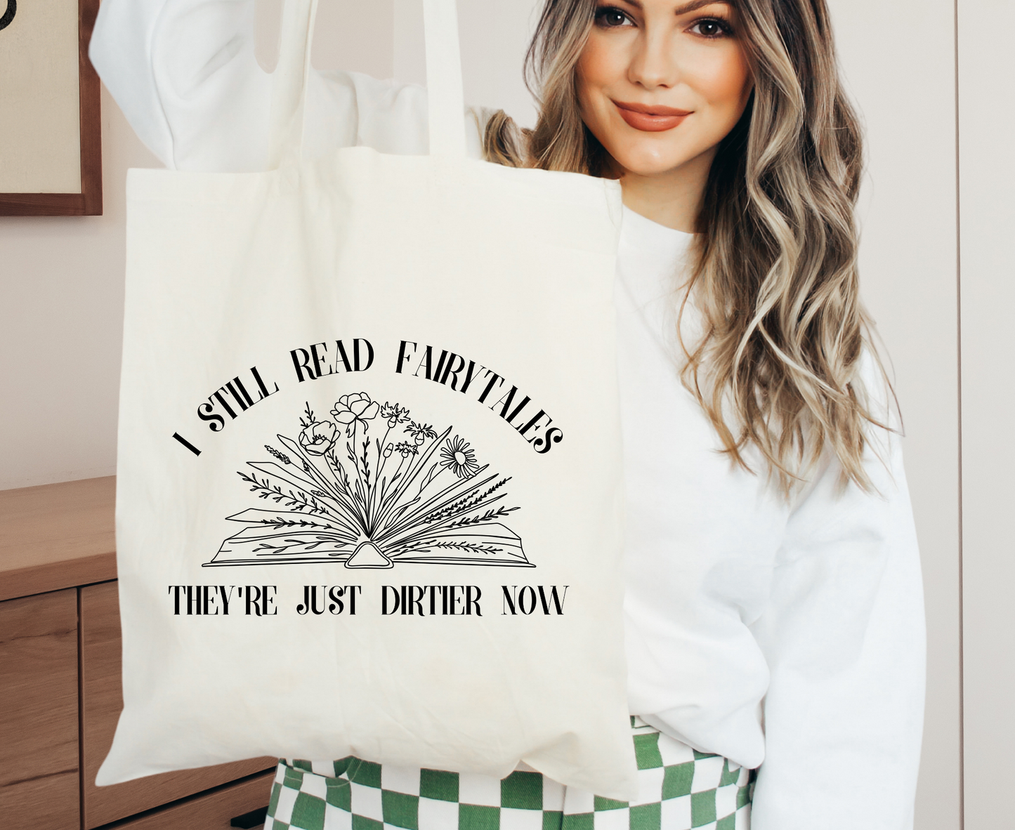 I Still Read Fairy Tales They're Just Dirtier Now Tote Bag